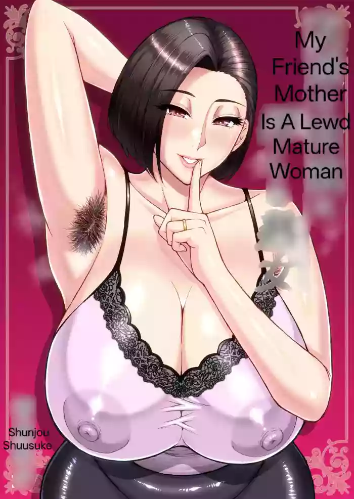 Read My Friend's Mother Is A Lewd Mature Woman by Shunjou Shuusuke hentai doujinshi online free